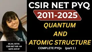 CSIR NET Quantum And Atomic Structure| PYQ - 2011 to 2025 | PART 1     Full solutions & tricks