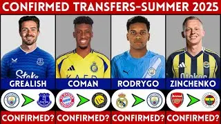 🚨 LATEST CONFIRMED TRANSFER NEWS AND RUMOURS - SUMMER 2025 | GREALISH, COMAN, RODRYGO, ZINCHENKO....