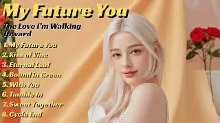 My Future You💖 | Latest love songs playlist 2026 | New Romantic Love Songs Playlist 2026