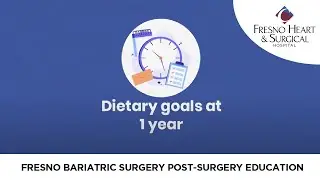 Fresno Bariatric Surgery - Year 1 Post-Surgery Education