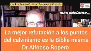 Erudito en patristica refuta los puntos del calvinismo| Dr Alfonso Ropero
