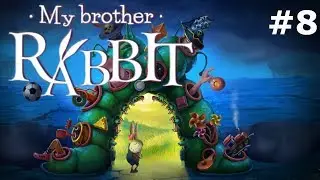 Прохождение My Brother Rabbit ☻ФИНАЛЬНЫЙ ФИНАЛ☻#8