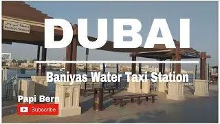 BANIYAS WATER TAXI STATION DUBAI | DUBAI CREEK | DUBAI CREEK PARK | Papi Bern