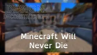 Design Deconstruction: Minecraft Will Never Die