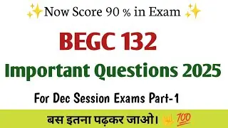 begc 132 important questions 2025 | BEGC 132 important questions with answers for December Exams