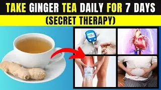 7 Days of Ginger Tea &ndash; The Shocking Health Benefits