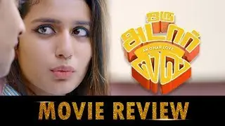 Oru Adaar Love Movie Review | Priya Prakash Varrier, Roshan Abdul, Noorin Shereef, Omar Lulu S.Thanu