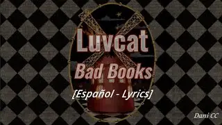 Luvcat - Bad Books | Espa&ntilde;ol - Lyrics