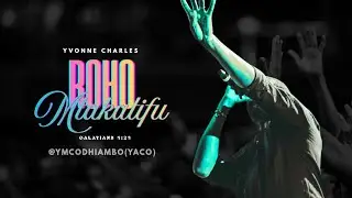 ROHO MTAKATIFU (original) Yvonne Charles 