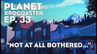 Planet Brocoaster-Ep. 33-Not At All Bothered ft. mineraljunction (Planet Coaster) HD