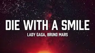 Lady Gaga, Bruno Mars - Die With A Smile (Lyrics)