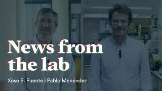 News From the Lab  Xose S. Puente i Pablo Men&eacute;ndez | CaixaResearch