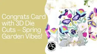 Congrats Card with 3D Die Cuts &ndash; Spring Garden Vibes!