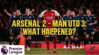 What Went Wrong? Arsenal Lose 3-2 To Manchester United | Instant Match Reaction