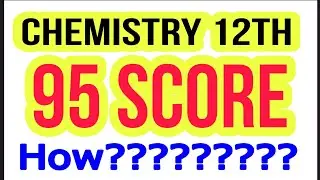 12 up board chemistry 95 score kese kre?