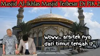 MEWAH DAN MEGAH MASJID TERBESAR DI PIK 2 JAKARTA UTARA 