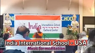 India International School -  USA |  Music for Meditation