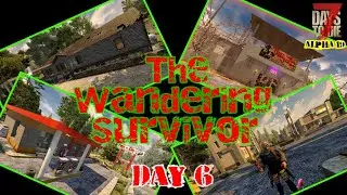 The Wandering Survivor &mdash; День 6 | 7 дней до смерти (геймплей Alpha 19.3)