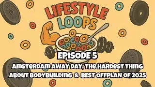 Episode 5: Amsterdam Away Day, Toughest Thing About Bodybuilding  & Best Offplan of 2025