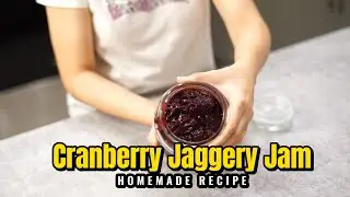 Cranberry Jaggery Jam &ndash; Naturally Sweet & Tangy | | No Refined Sugar | 3-Ingredient Recipe