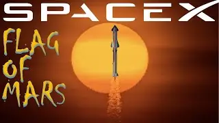 Флаг Марса | Изменения конструкции сверхтяжелого ускорителя SpaceX Starship | Обновление Boeing Starliner