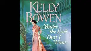 You're the Earl That I Want - Kelly Bowen