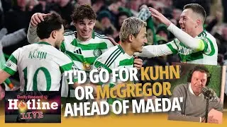 Scottish Premiership Player of the Year - &lsquo;I&rsquo;d go for Kuhn or McGregor over Maeda!&rsquo; - Hotline Live