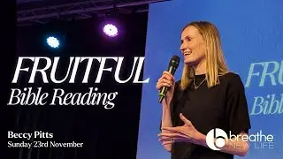 Fruitful Bible Reading | Beccy Pitts | Sunday 23rd November 2025