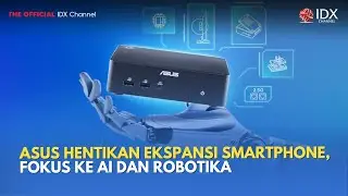 Asus Hentikan Ekspansi Smartphone, Fokus ke AI dan Robotika | TECH BIZZ