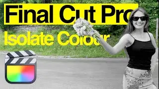 Final Cut Pro Isolate Colour Tutorial