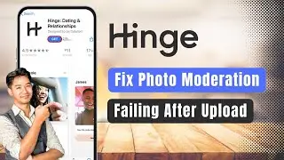Hinge &ndash; How to Fix Photo Moderation Failing After Upload