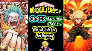My Hero Academia Manga Chapter 403 Reaction/Review The End Of An Era And Beginning