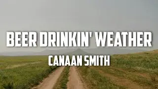Canaan Smith - Beer Drinkin' Weather (Lyrics)