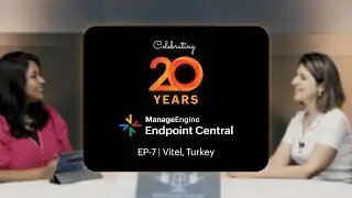 #7 | Празднование 20-летия Endpoint Central с Гюльшах Сюне, Vitel Turkey | ManageEngine