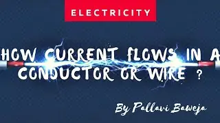 How Electric Current Flows In A Conductor Or A Wire ? ( lecture no. -2 )