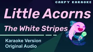 The White Stripes - Little Acorns (Karaoke)
