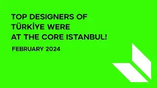 IFCO | Top Designers of T&uuml;rkiye met at the Core Istanbul in February 2024