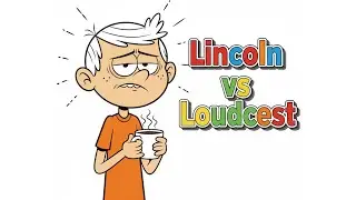 Lincoln vs Loudcest: (1-5)