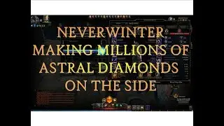 NEVERWINTER  How to make 2 MILLION + ASTRAL DIAMONDS  RESONANCE 1/2 MIL FOR MY ABOLETH SET TO EPIC