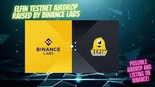 Elfin Metaverse Airdrop Testnet (raised by binance labs)