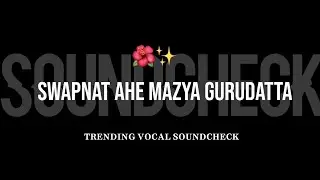 Swapnat Ale Mazya Gurudatta Trending Vocal Track Soundcheck || Viral Song ||