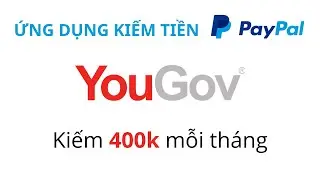 Hướng dẫn kiếm 400k tr&ecirc;n app Yougov | Ứng dụng khảo s&aacute;t kiếm tiền Paypal uy t&iacute;n