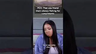 When your friend fishes for compliments #chanicerich #funny #skits #viral #tiktok #pov