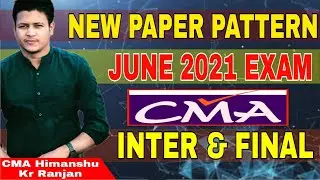 New Paper Pattern for June/July 2021 Exam | CMA inter & Final