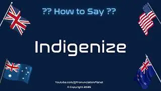 How to Pronounce 🌱 Indigenize? (CORRECTLY) | How to Say 