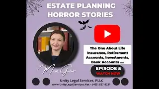 Estate Planning Horror Stories - Episode 5: The One About Financial Accounts Upon Death