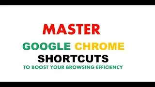 MASTER CHROME SHORTCUTS TO BOOST YOUR BROWSING EFFICIENCY TODAY