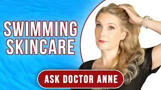 The Ultimate Skincare Routine for Pool Lovers: Expert Tips and Product Recommendations | Doctor Anne