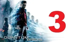 Quantum Break Walkthrough Part 3 Full Game HD Let's Play No Commentar
