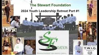 TWIG Publishing Presents - The Stewart Foundation 2024 Youth Leadership Retreat Part #1